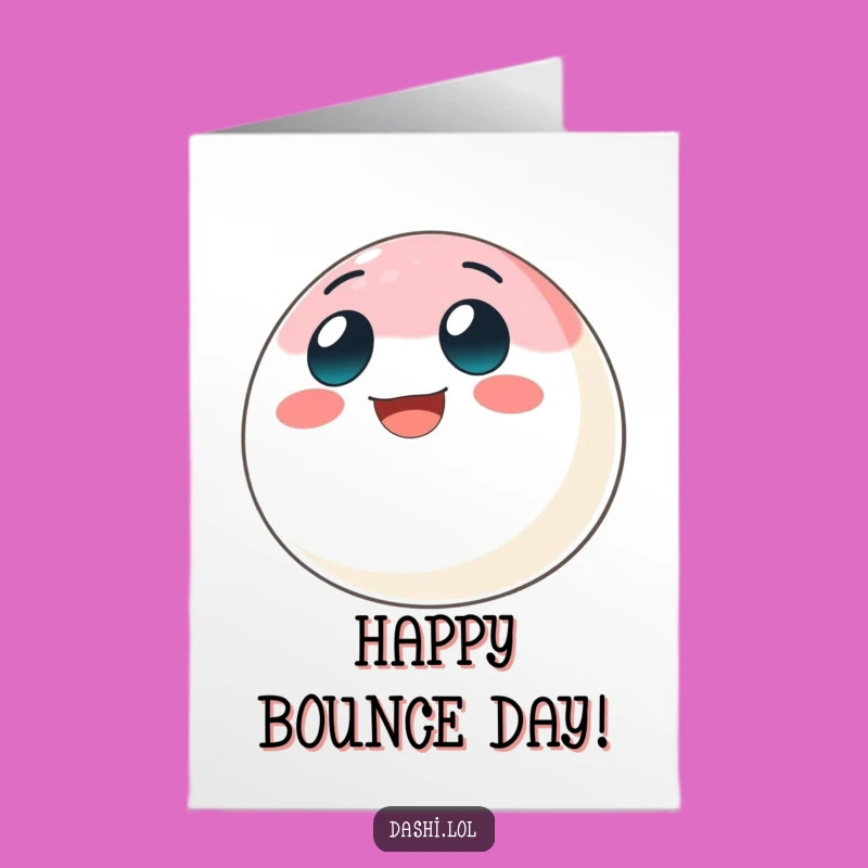 Free Printable Bday Card: Bouncy Mochi Grin Downloadable Gift